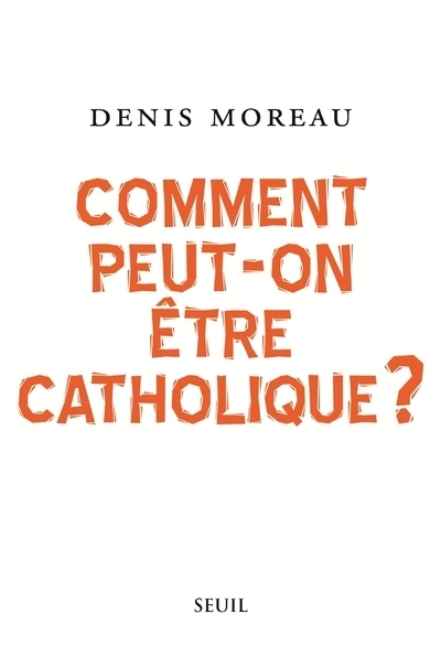 Picture of Comment peut-on être catholique ?