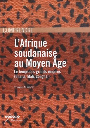 Picture of L'Afrique soudanaise au Moyen âge - le temps des grands empires, Ghana, Mali, Songhaï