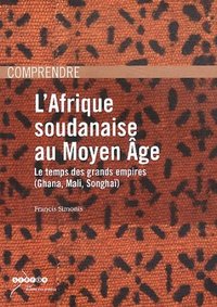 Picture of L'Afrique soudanaise au Moyen âge - le temps des grands empires, Ghana, Mali, Songhaï