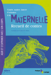Picture of Courir, sauter, lancer, s'orienter à la maternelle - recueil de contes
