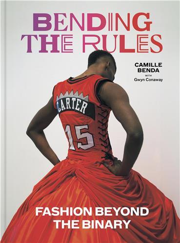 Picture of Bending the Rules Fashion Beyond the Binary /anglais
