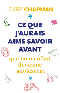 Image de Ce que j’aurais aimé savoir avant que mon enfant devienne adolescent