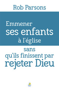 Picture of Emmener ses enfants à l’église sans qu’ils finissent par rejeter Dieu
