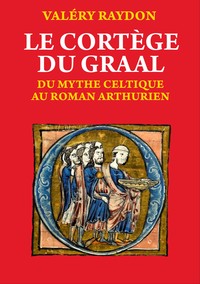 Picture of LE CORTÈGE DU GRAAL. Du mythe celtique au roman arthurien