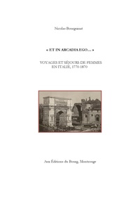 Picture of "Et in Arcadia ego…" Voyages et séjours de femmes en Italie, 1770-1870