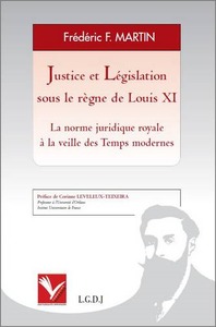 Image de JUSTICE ET LÉGISLATION SOUS LE RÈGNE DE LOUIS XI - LA NORME JURIDIQUE ROYALE À L