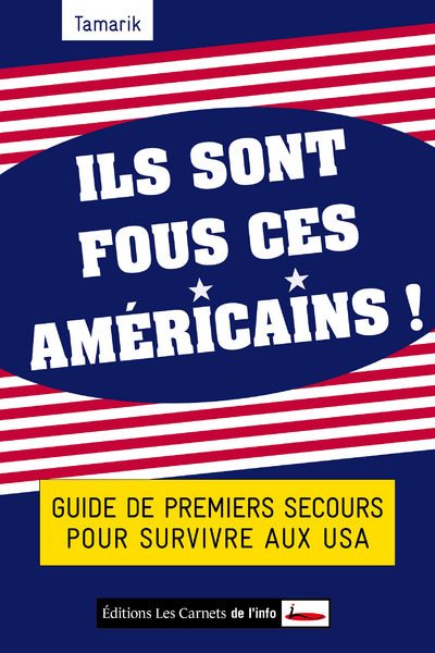 Image de Ils sont fous ces américains ! Guide de premiers secours pour survivre aux USA