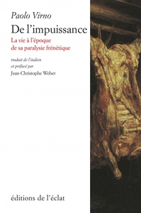 Picture of De l'impuissance - La vie à l'époque de sa paralysie frénéti