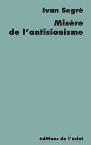 Image de Misère de l'antisionisme - Réponse aux pieux disciples du gé