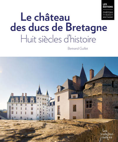 Picture of Le château des ducs de Bretagne. Huit siècles d'histoire