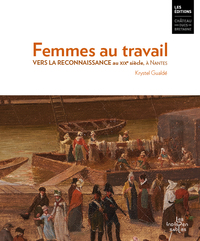 Image de Femmes au travail. Vers la reconnaissance au 19e siècle, à Nantes