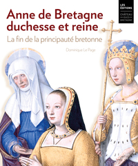 Picture of Anne de Bretagne, duchesse et reine. La fin de la principauté bretonne