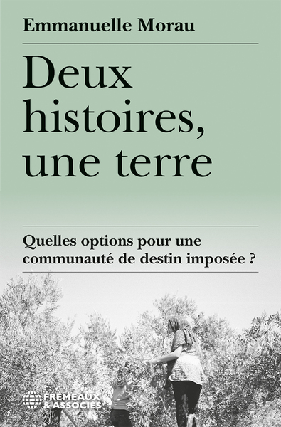 Picture of DEUX HISTOIRES, UNE TERRE - QUELLES OPTIONS POUR UNE COMMUNAUTÉ DE DESTIN IMPOSÉE ?