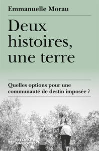 Picture of DEUX HISTOIRES, UNE TERRE - QUELLES OPTIONS POUR UNE COMMUNAUTÉ DE DESTIN IMPOSÉE ?