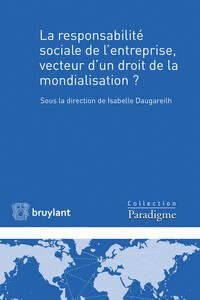 Picture of La responsabilité sociale de l'entreprise, vecteur d'un droit de la mondialisation ?