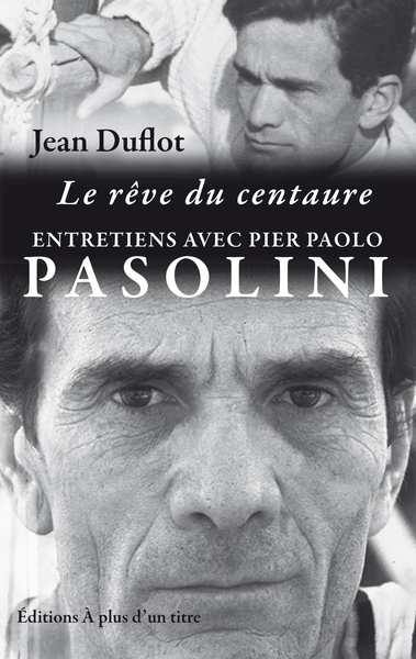 Picture of Le rêve du centaure - entretiens avec Pier Paolo Pasolini