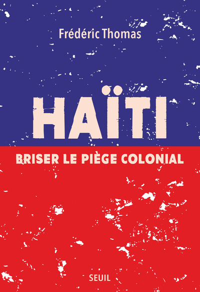 Picture of Haïti. Briser le piège colonial