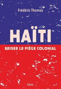 Picture of Haïti. Briser le piège colonial