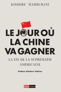 Picture of Le jour où la Chine va gagner - La fin de la suprématie américaine