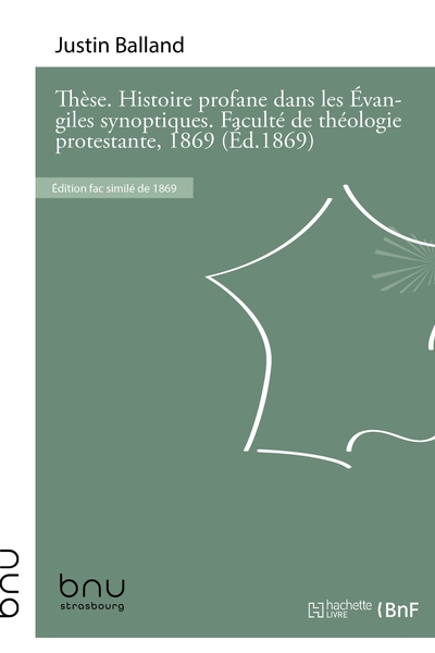 Picture of Thèse. L'histoire profane dans les Évangiles synoptiques. Faculté de théologie protestante, 1869