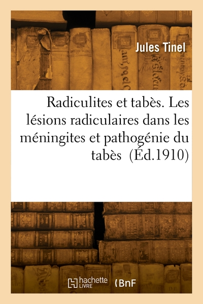 Picture of Radiculites et tabès. Les lésions radiculaires dans les méningites