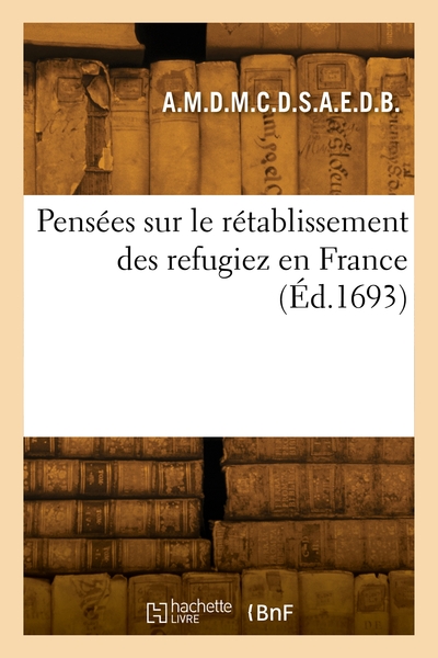 Picture of Pensées sur le rétablissement des refugiez en France