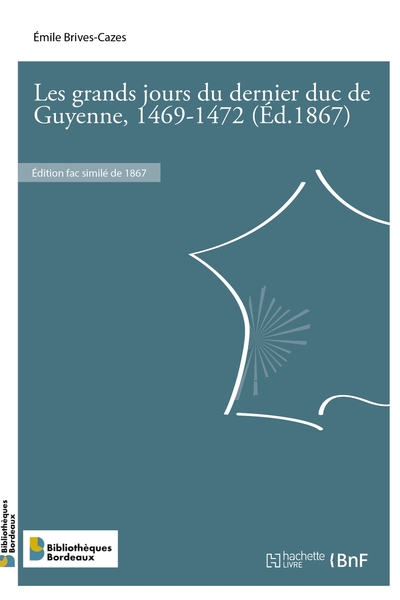 Picture of Les grands jours du dernier duc de Guyenne, 1469-1472