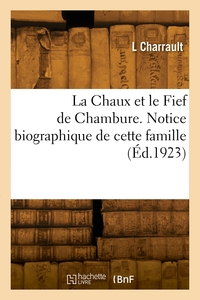 Picture of La Chaux et le Fief de Chambure. Notice biographique de cette famille