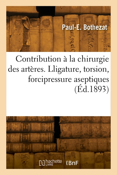 Picture of Contribution à la chirurgie des artères. Lligature, torsion, forcipressure aseptiques
