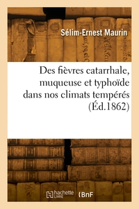 Picture of Des fièvres catarrhale, muqueuse et typhoïde dans nos climats tempérés