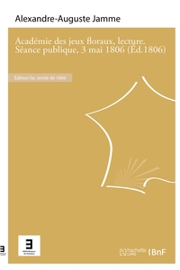 Picture of Académie des jeux floraux, lecture. Séance publique, 3 mai 1806