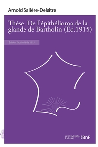 Picture of Thèse. De l'épithélioma de la glande de Bartholin