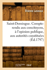 Picture of Saint-Domingue. Compte-rendu aux concitoyens, à l'opinion publique, aux autorités constituées