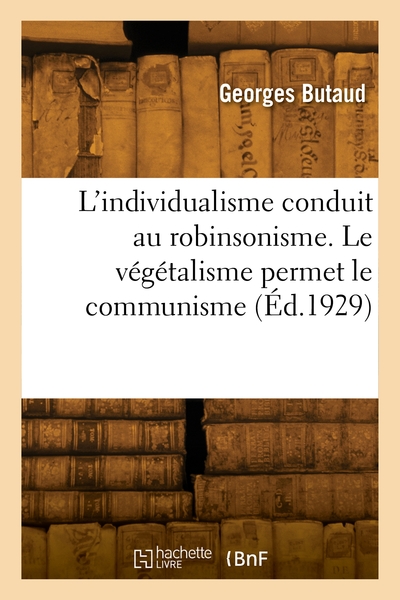 Picture of L'individualisme conduit au robinsonisme. Le végétalisme permet le communisme