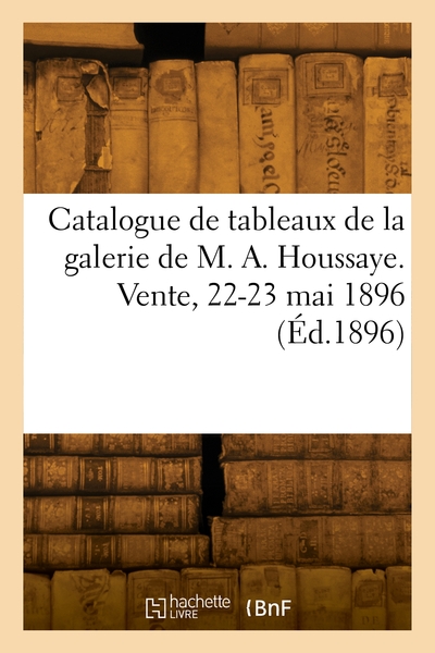 Picture of Catalogue de tableaux, pastels, objets d'art de la galerie de M. Arsène Houssaye