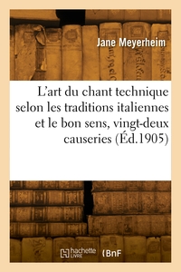 Picture of L'art du chant technique selon les traditions italiennes et le bon sens, vingt-deux causeries
