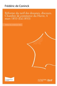 Picture of Réforme du tarif des douanes, discours. Chambre de commerce du Havre, 4 mars 1853
