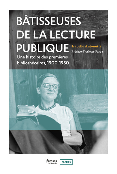 Picture of BATISSEUSES DE LA LECTURE PUBLIQUE. UNE HISTOIRE DES PREMIERES BIBLIOTHECAIRES, 1900-1950