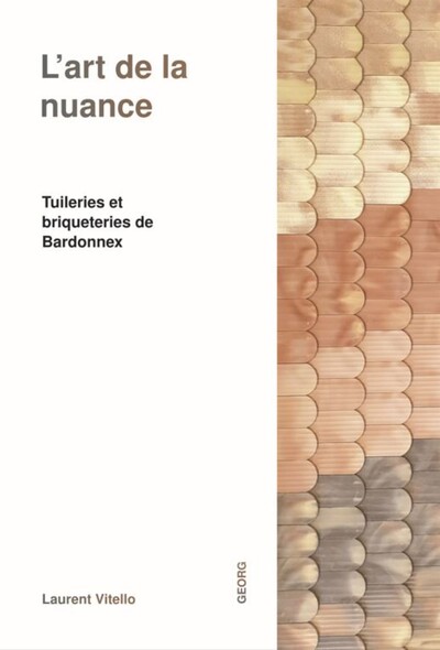 Image de L'ART DE LA NUANCE : TUILERIES ET BRIQUETERIES DE BARDONNEX