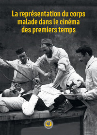 Picture of La Représentation du corps malade dans le cinéma des premiers temps