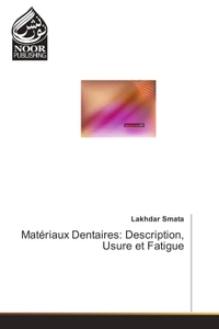 Image de Matériaux Dentaires: Description, Usure et Fatigue