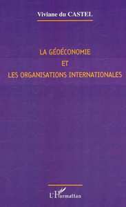 Picture of LA GÉOÉCONOMIE ET LES ORGANISATIONS INTERNATIONALES
