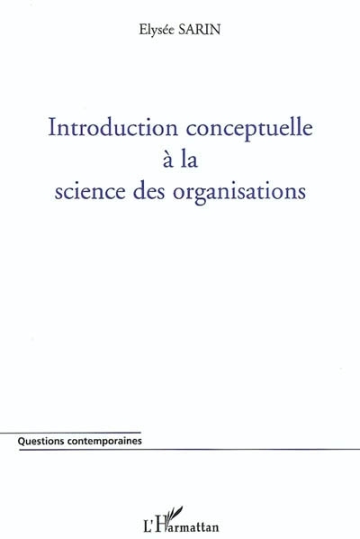 Image de INTRODUCTION CONCEPTUELLE A LA SCIENCE DES ORGANISATIONS
