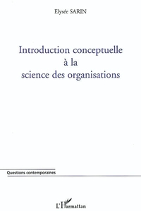 Image de INTRODUCTION CONCEPTUELLE A LA SCIENCE DES ORGANISATIONS