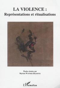 Image de La violence : représentations et ritualisations