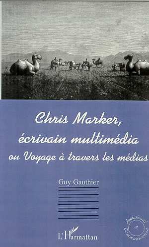 Image de CHRIS MARKER, ÉCRIVAIN MULTIMÉDIA ou Voyage à travers les mé