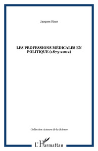Image de Les professions médicales en politique (1875-2002)