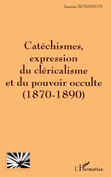 Picture of CATÉCHISMES EXPRESSION DU CLÉRICALISME ET DU POUVOIR OCCULTE (1870-1890)