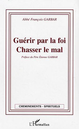 Picture of Guérir par la foi - Chasser le mal