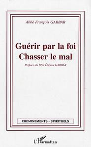 Picture of Guérir par la foi - Chasser le mal